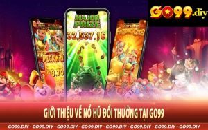 Giới Thiệu về Nổ Hũ Đổi Thưởng tại Go99