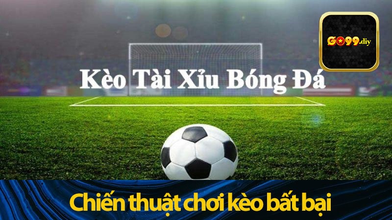 Chiến thuật chơi kèo bất bại